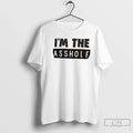 Classic Im The Assholes Text Unisex