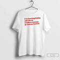 Classic Im Boring Baby All I Do Is Make Money Come Home T Shirts Sweater Unisex
