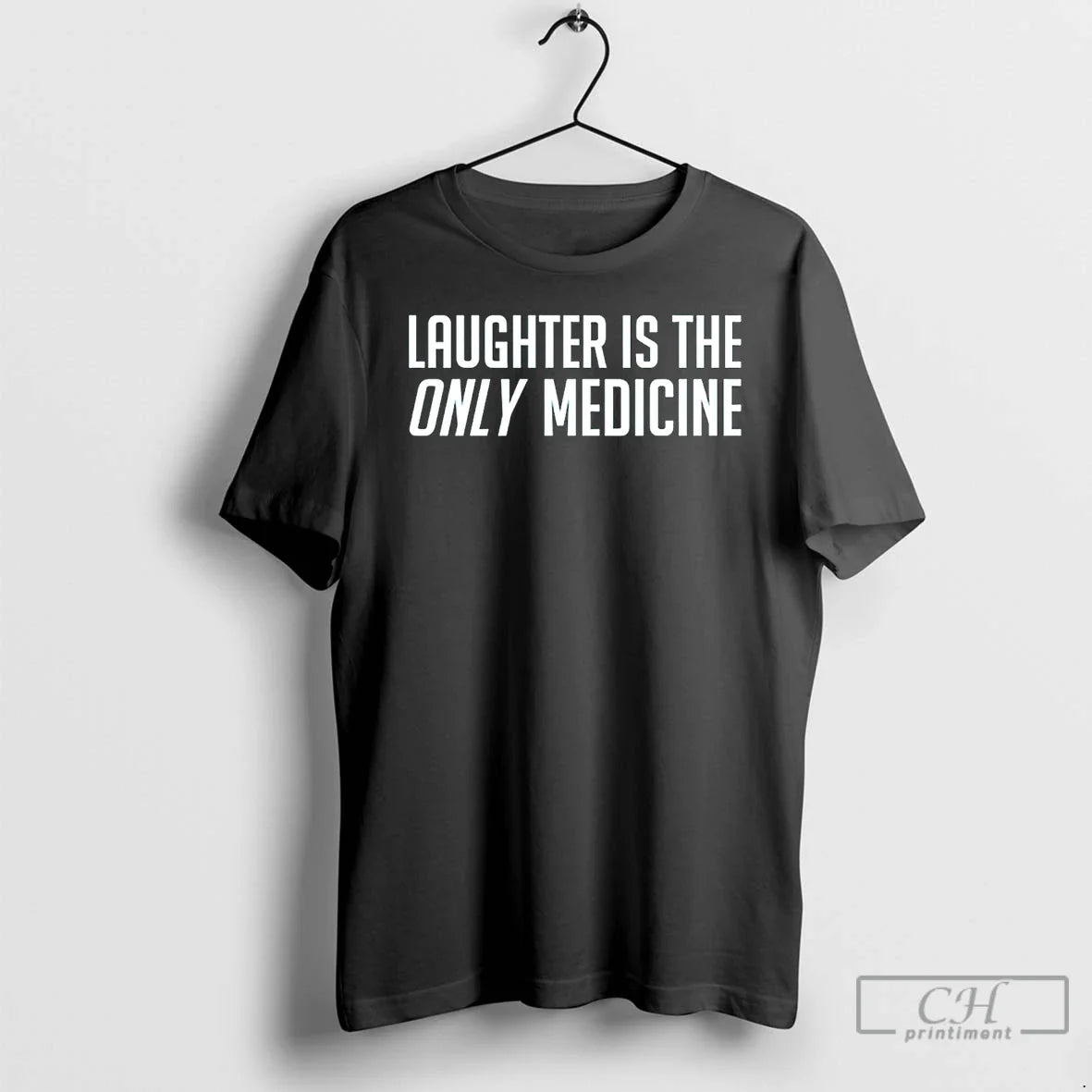 Classic Laughter Is The Only Medicine Classic Unisex