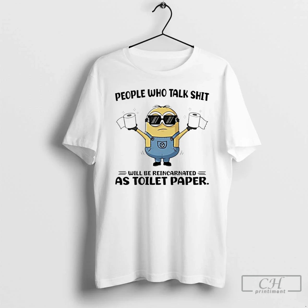 Classic Minion People Who Talk Shit Will Be Reincarnated As Toilet Paper T Shirts Sweater Unisex