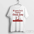 Classic Of Course Im Bi I Went To Church Camp Unisex