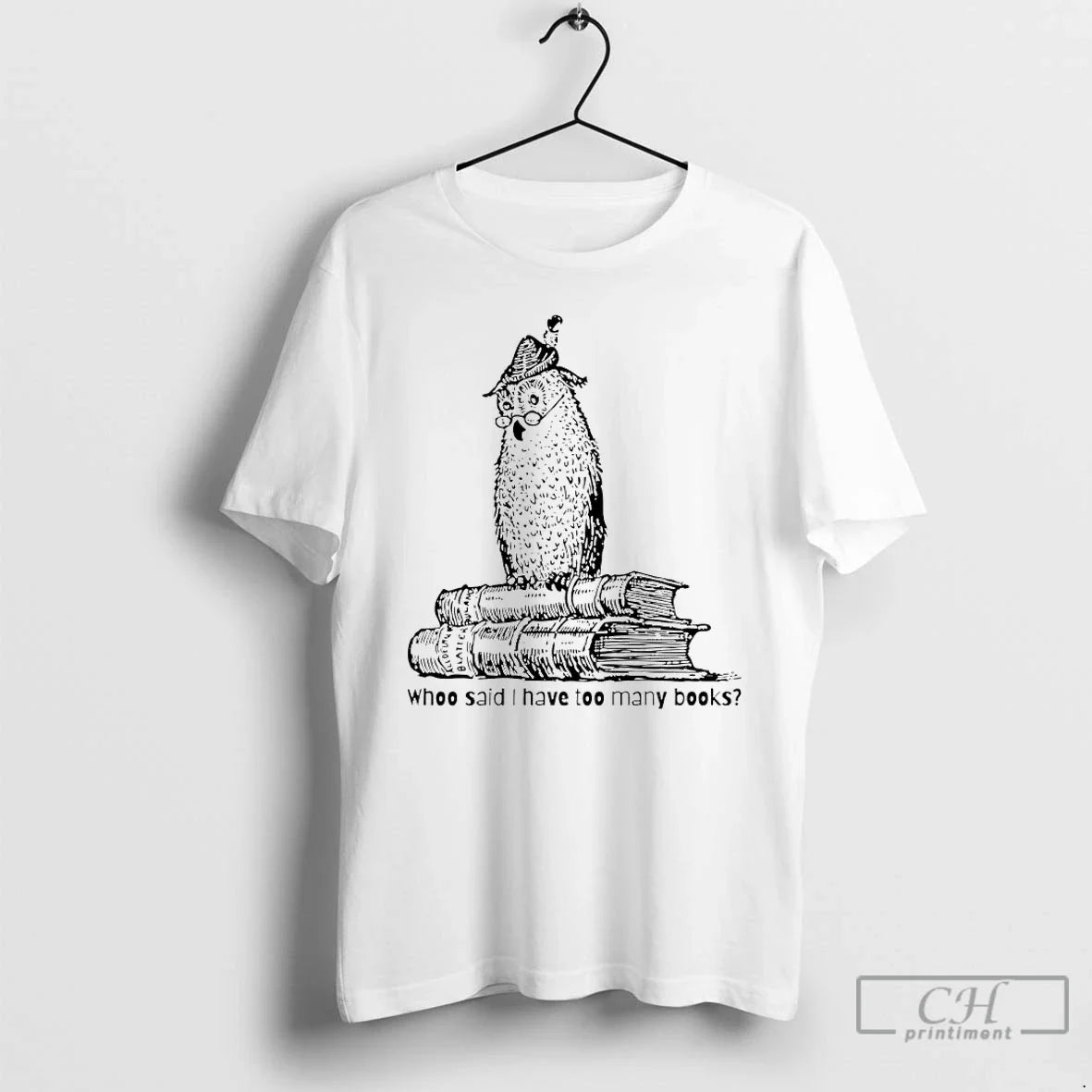 Classic Owl Whoo Said I Have Too Many Books Unisex