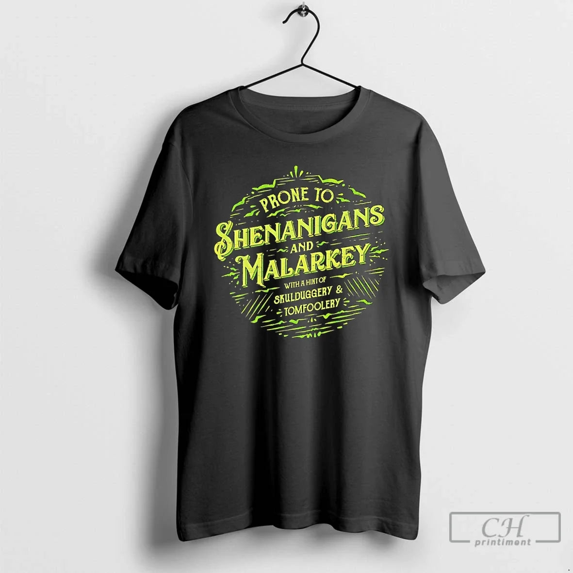 Classic Prone To Shenanigans And Malarkey With A Hint Of Skulduggery And Tomfoolery T Shirts