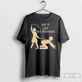 Classic Say It Say Yes Mistress Who Is Ready Unisex