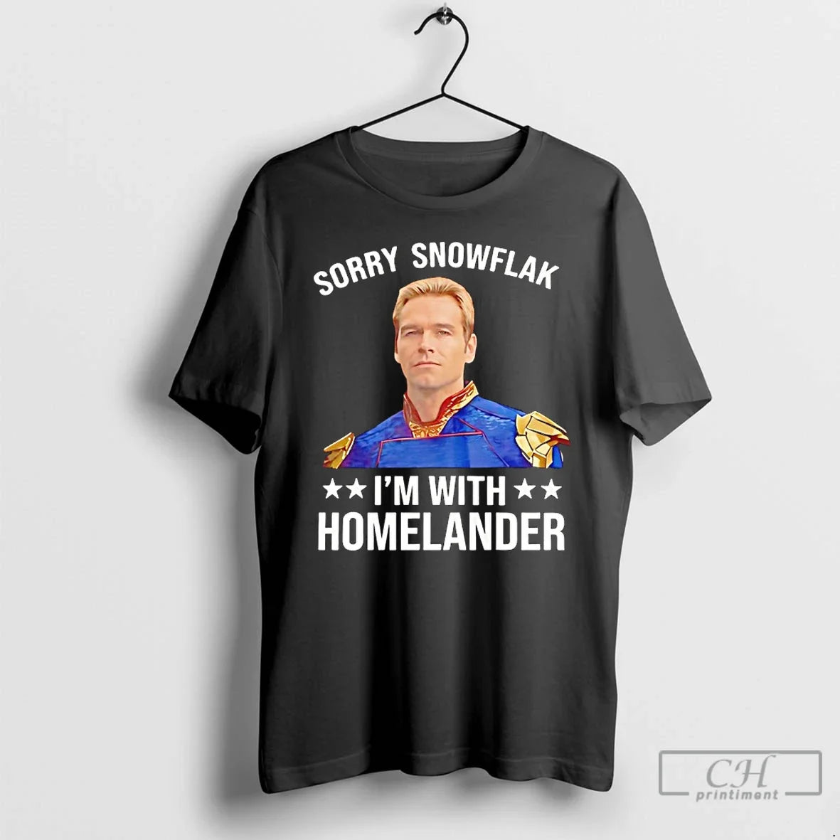 Classic Sorry Snowflake Im With Homelander 2026 Unisex