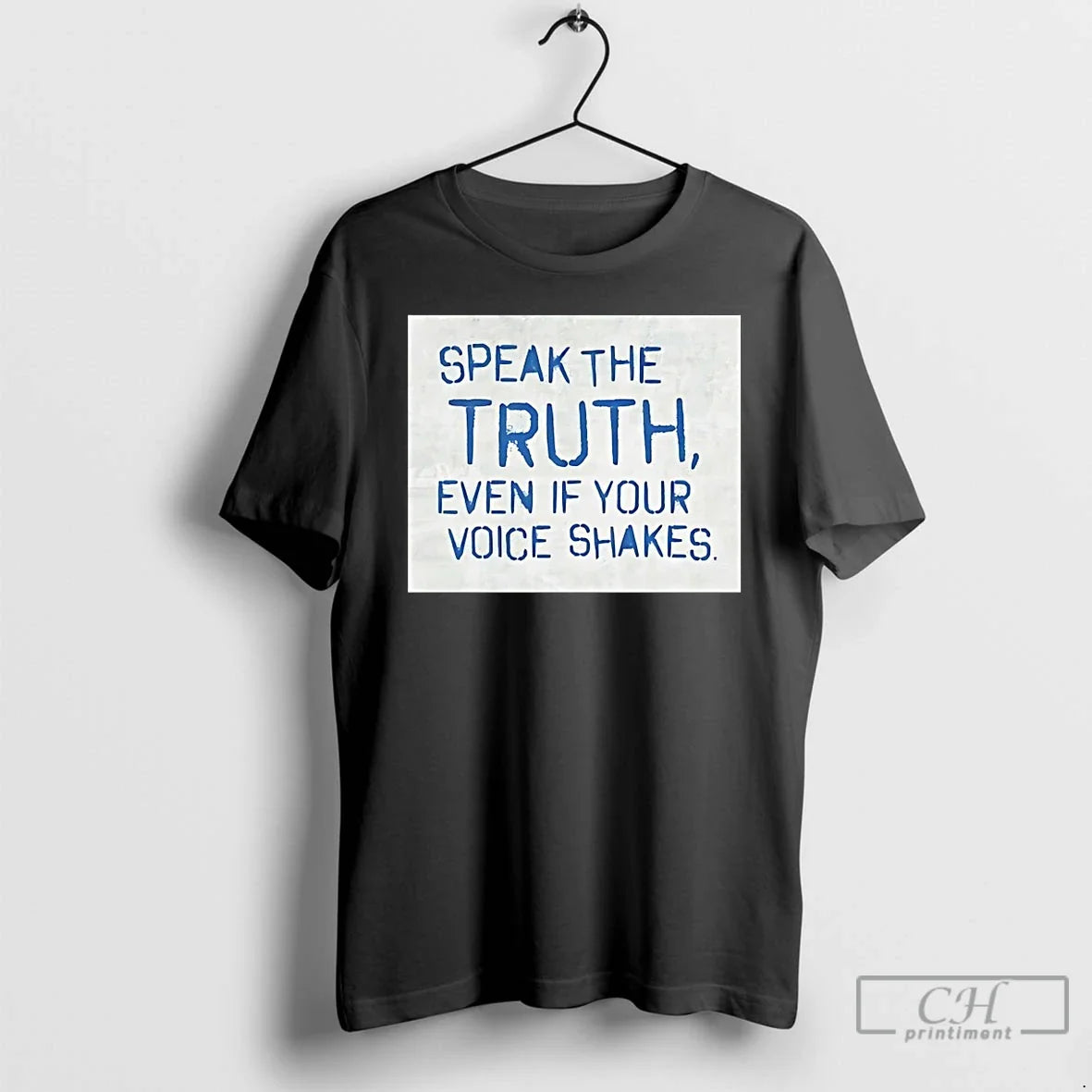 Classic Speak The Truth Even If Your Voice Shakes Unisex