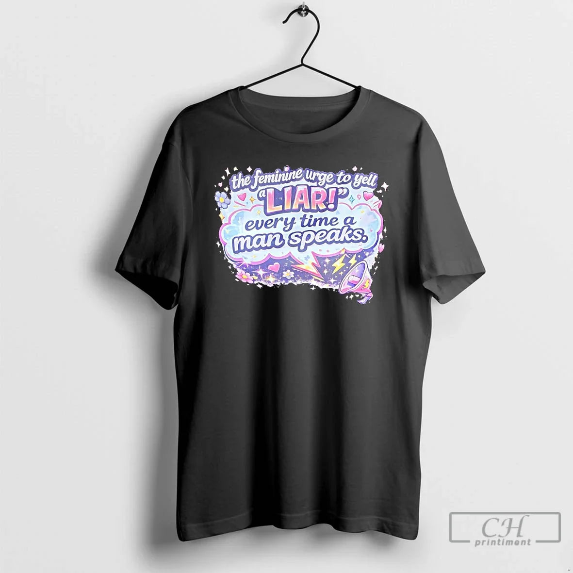 Classic The Feminine Urge To Yell Liar Every Time A Man Speaks T Shirts Sweater Unisex