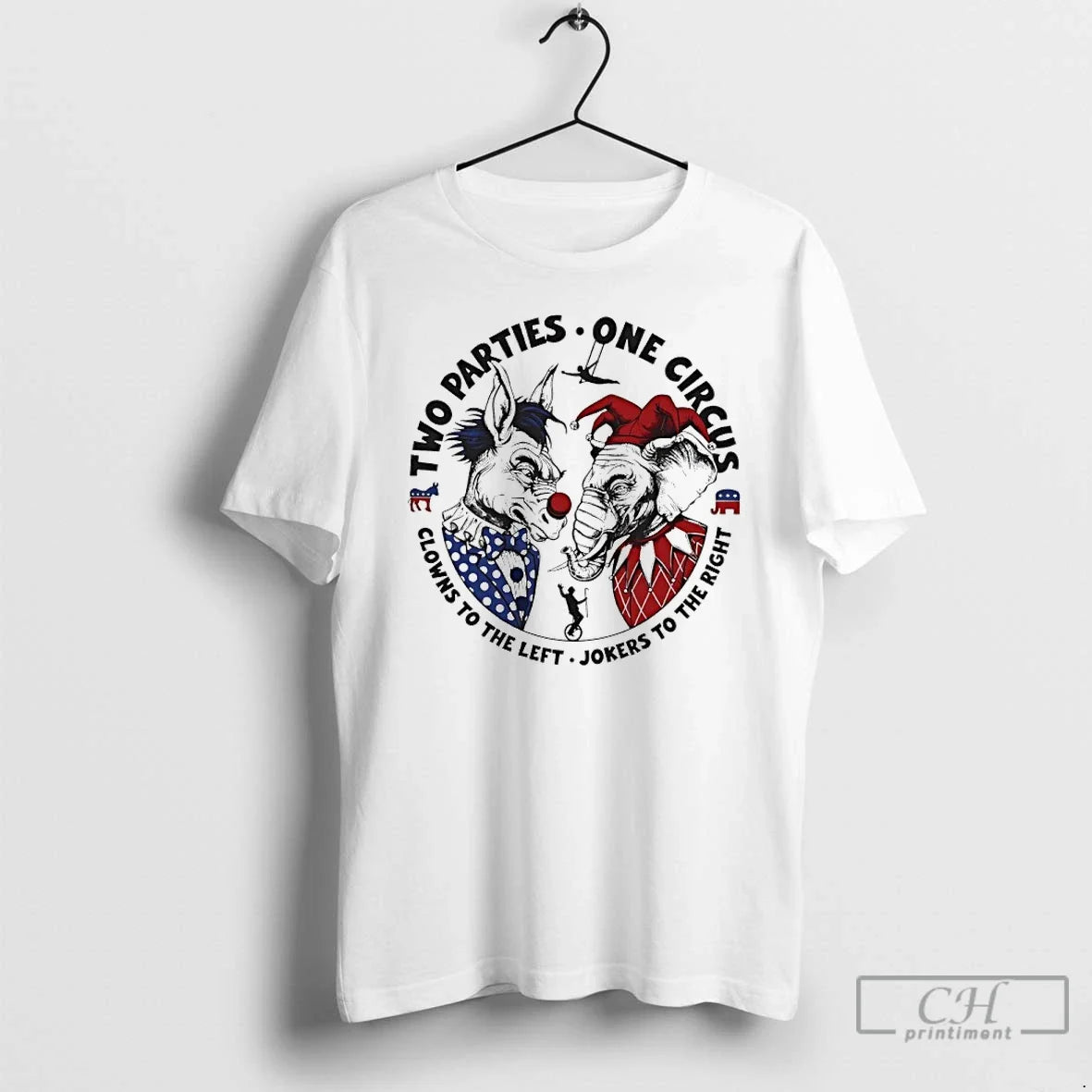 Classic Two Parties One Circus Clowns To The Left Jokers To The Right T Shirts Unisex