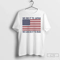 Classic We Did It To Japan We Can Do It To Iran T Shirts Sweater Unisex