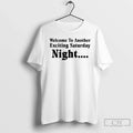 Classic Welcome To Another Exciting Saturday Night Unisex