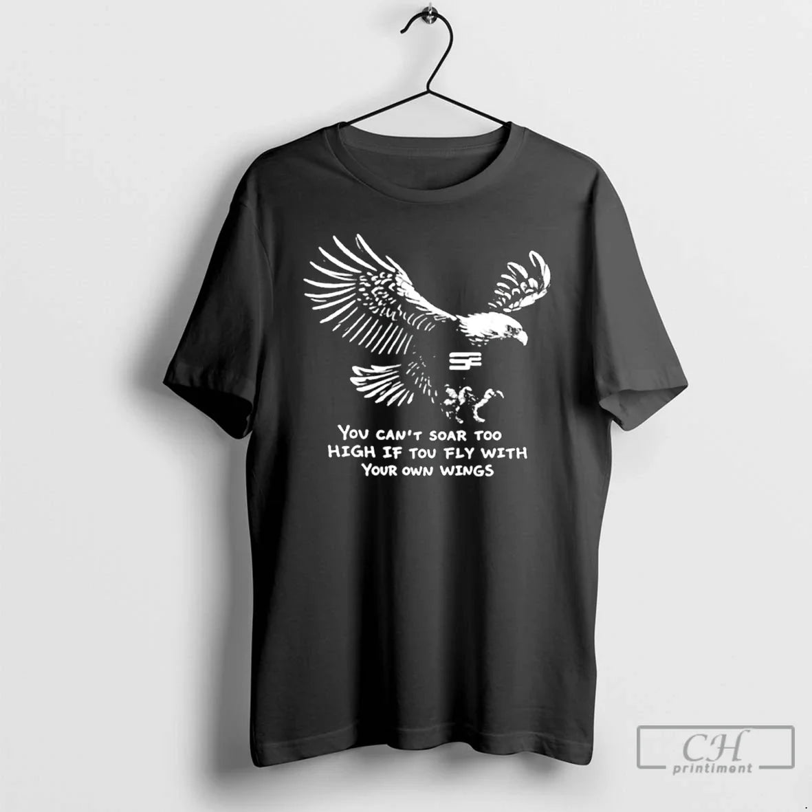 Classic You Cant Soar Too High If Tou Fly Wish Your Own Wings T Shirts Unisex