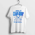 Dog I Need To Calm Down Im An Adult I Love This Same Tshirts Sweater Unisex