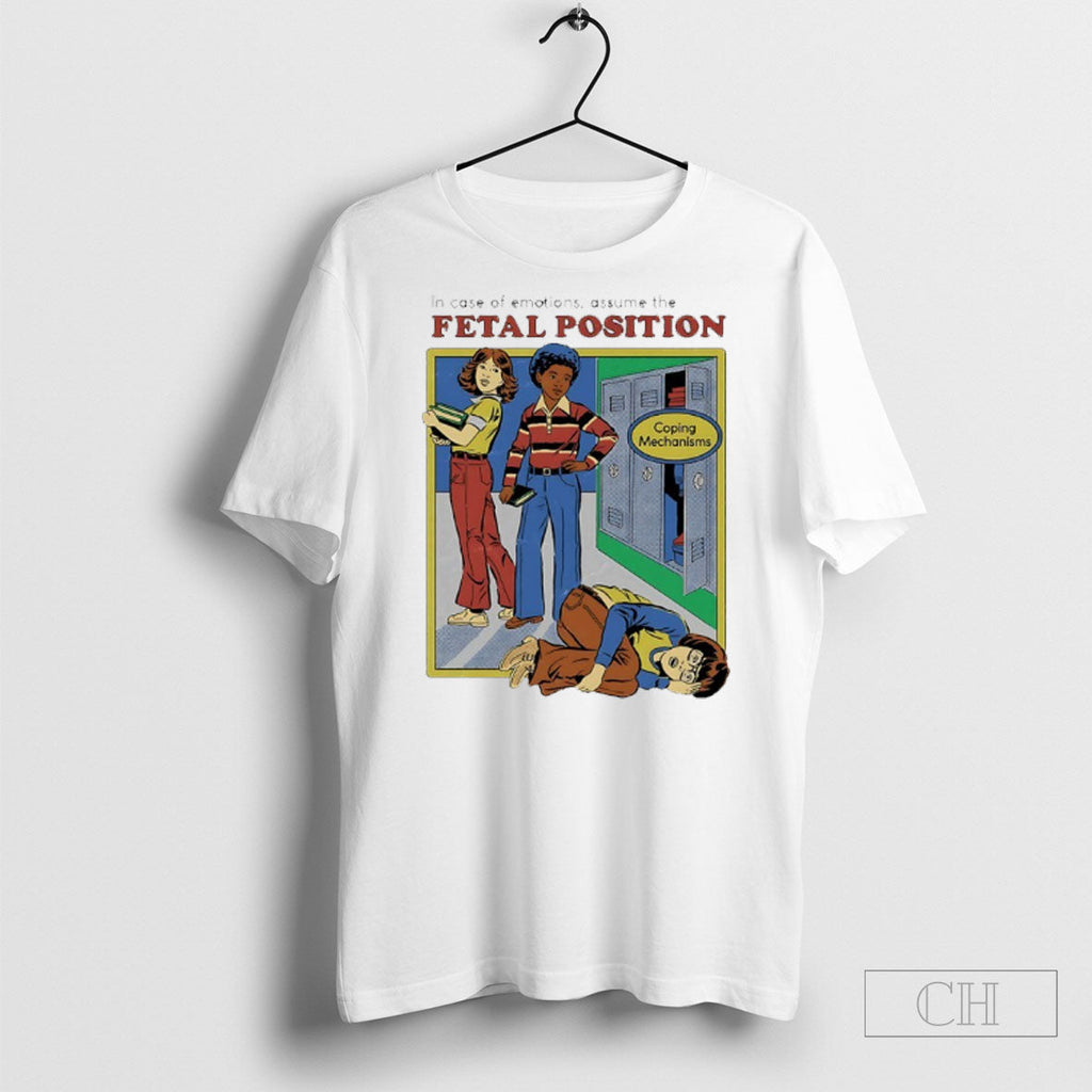 I Case Of Emotions Assume The Fetal Position Coping Mechanisms Shirt Unisex