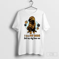 I Love My Dog And My Dog Loves Me Unisex