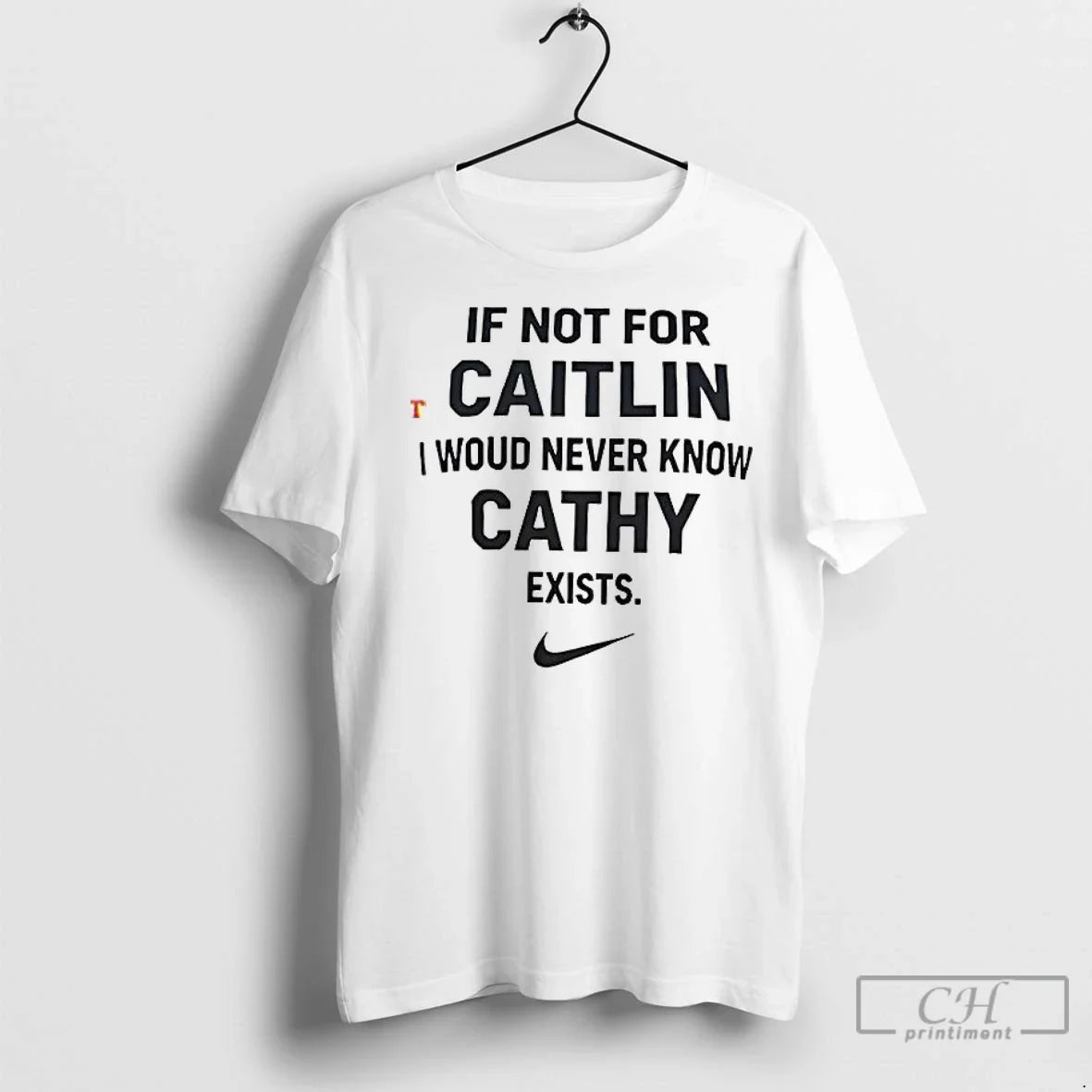 If Not For Caitlin I Would Never Know Cathy Exists T Shirts Unisex