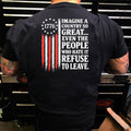 Imagine A Country So Great Even The People Who Hate It Refuse To Leave T Shirt