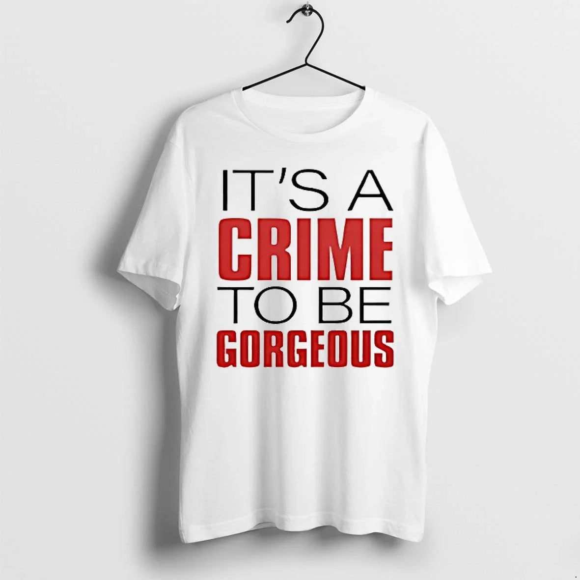 Its A Crime To Be Gorgeous Tshirts Sweater Unisex