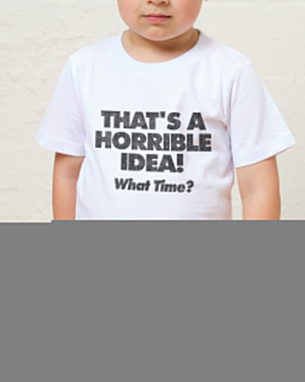 That's A Horrible Idea - What Time? Kids Unisex