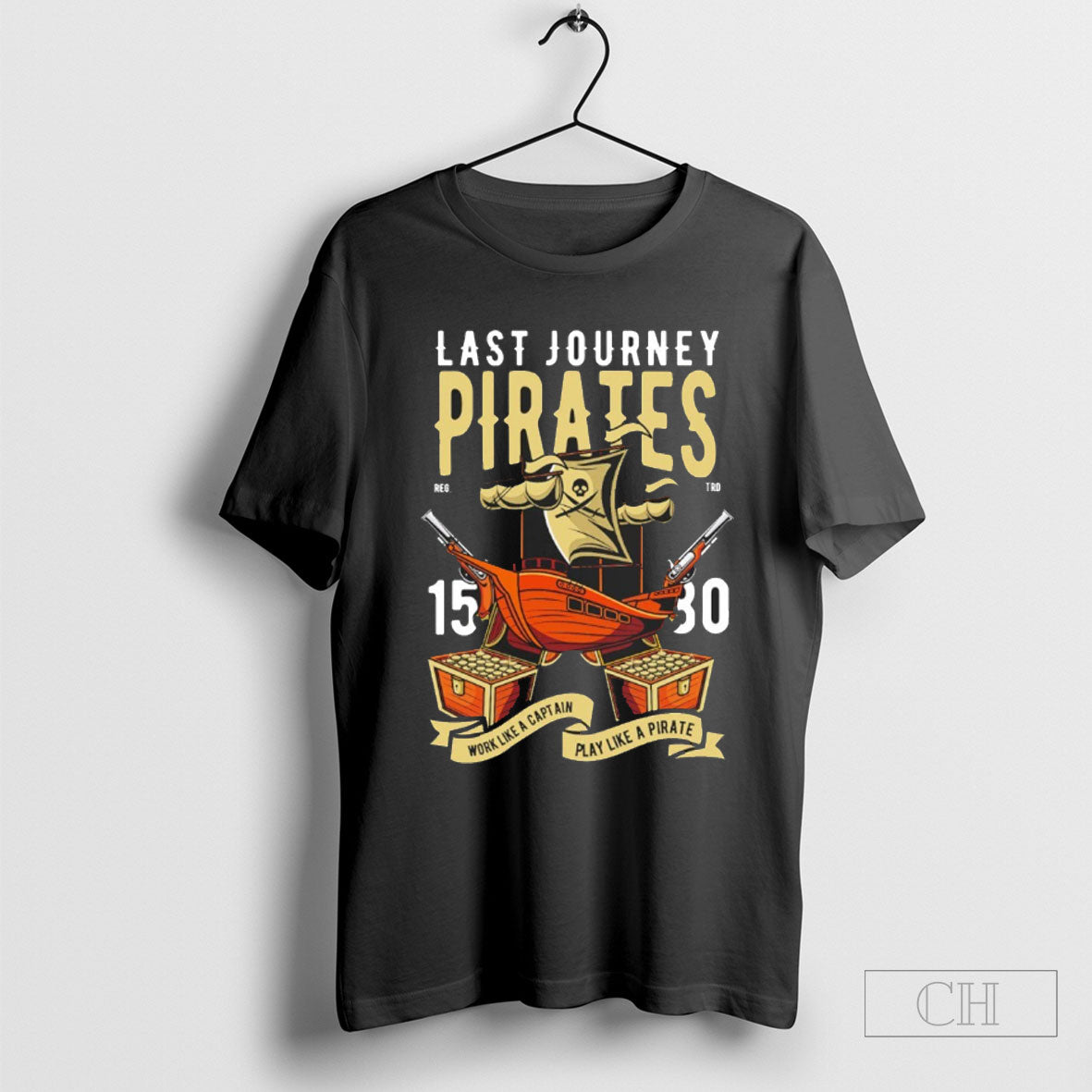 Last Journey Pirates Work Like A Captain Play Like A Pirate Shirts Unisex
