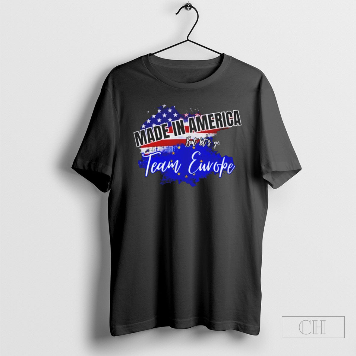 Made In America But Lets Go Team Europe Shirt Unisex
