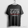 Make America Gavin America T Shirt Unisex