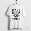 Make Future So Round Unisex