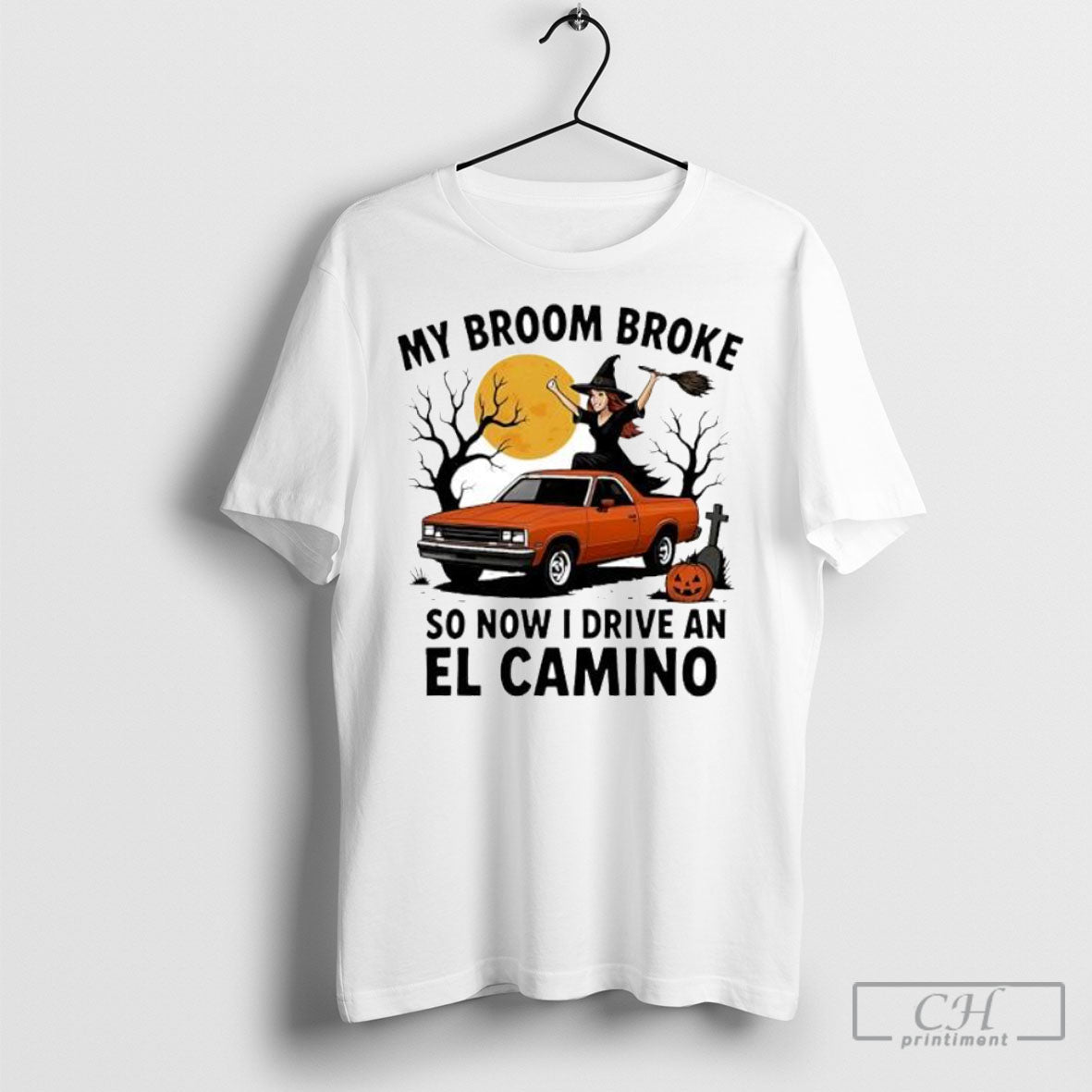 My Broom Broke So Now I Drive An El Camino Halloween Shirts Unisex