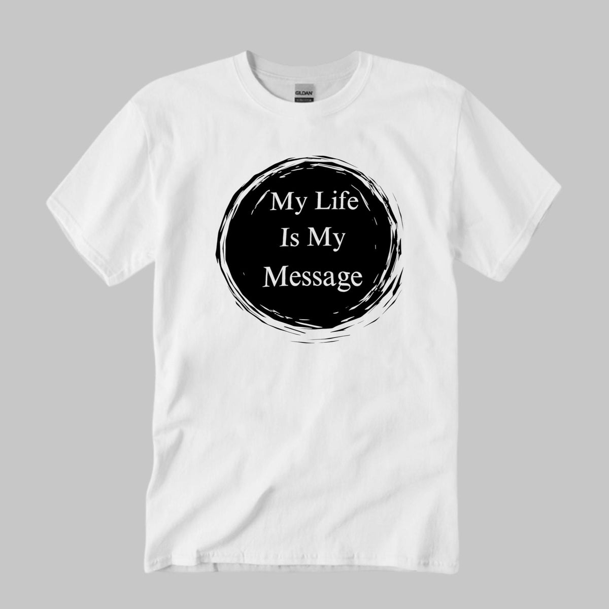 My Life Is My Message Shirt