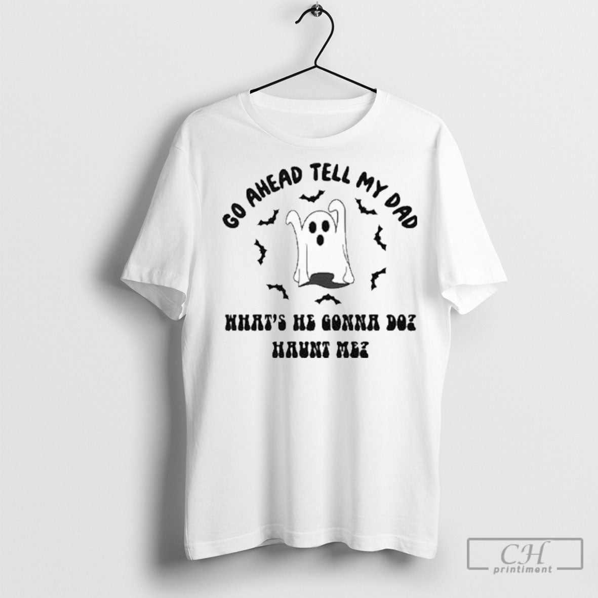 Official Go Ahead Tell My Dad Whats He Gonna Do Haunt Me Halloween Shirt Sweater Unisex
