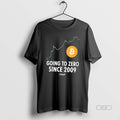 Official Going To Zero Since 2009 Bitcoin Tee Unisex