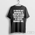 Official If Youre Not Drinking 13 Beers With Me Sweater Unisex