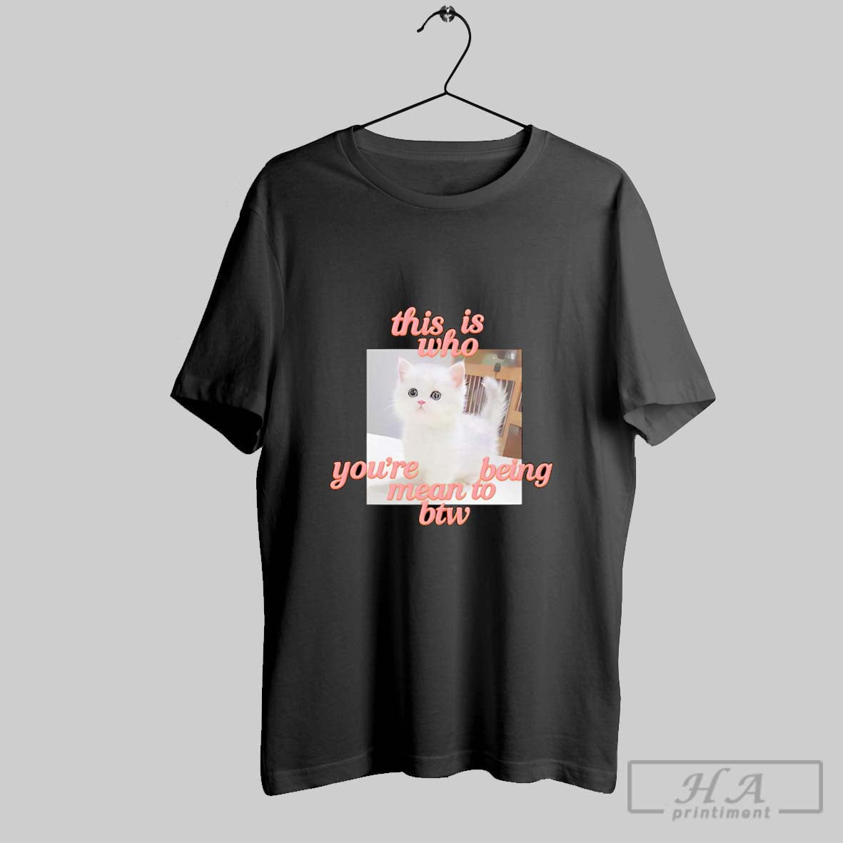 Official This Is Who Youre Being Mean To Btw Cat Unisex