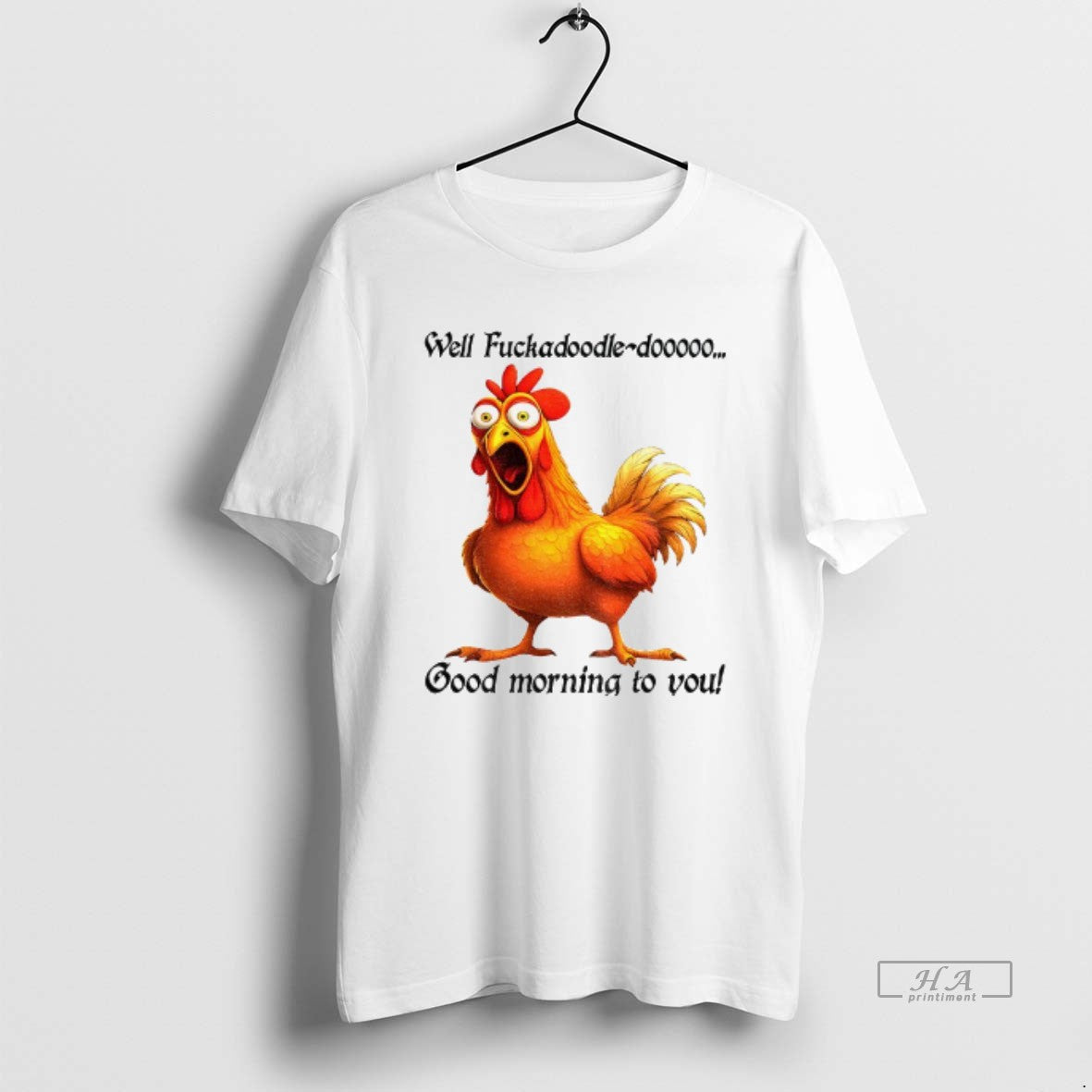 Official Trendy Chicken Well Fuckadoodle Dooooo Good Morning To You Unisex