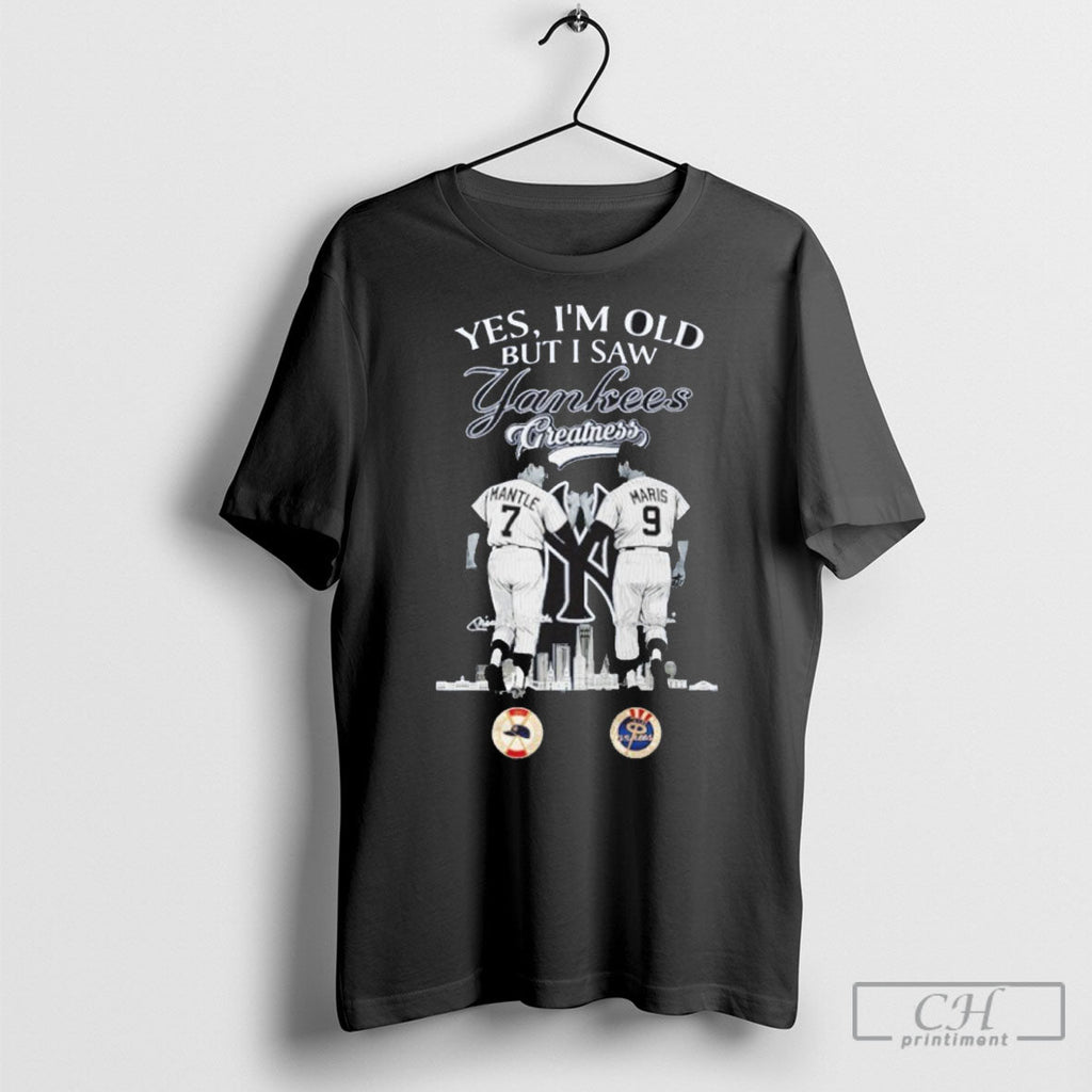 Official Yes Im Old But I Saw Yankees Greatness Mantle Maris Signature Shirt Sweater Tee Unisex
