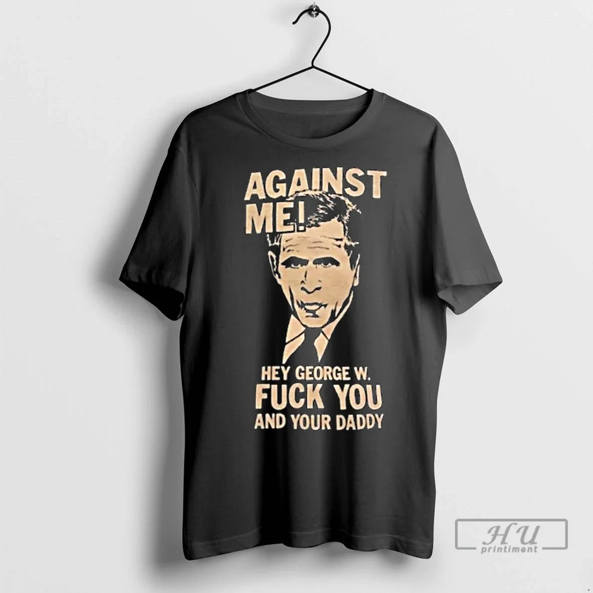 Officials Against Me Hey George W Fuck You And Your Daddy George Bush Long Sleve Unisex