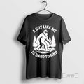Officials Bigfoot A Guy Like Me Is Hard To Find Tee Premium T Shirts Sweater Unisex