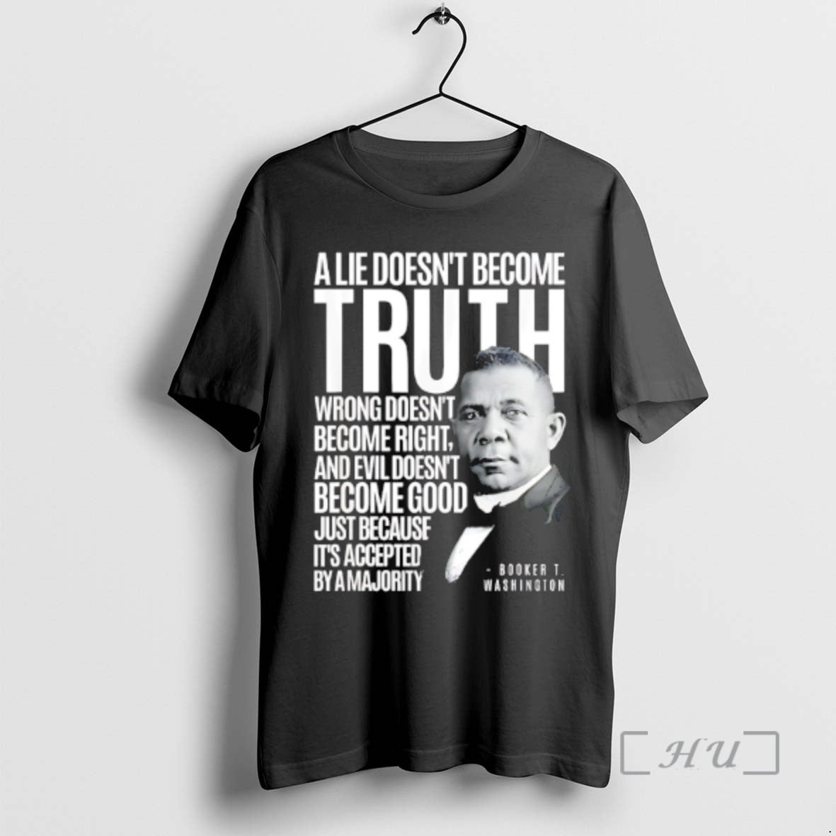 Officials Booker T Washington A Lie Doesnt Become Truth Unisex