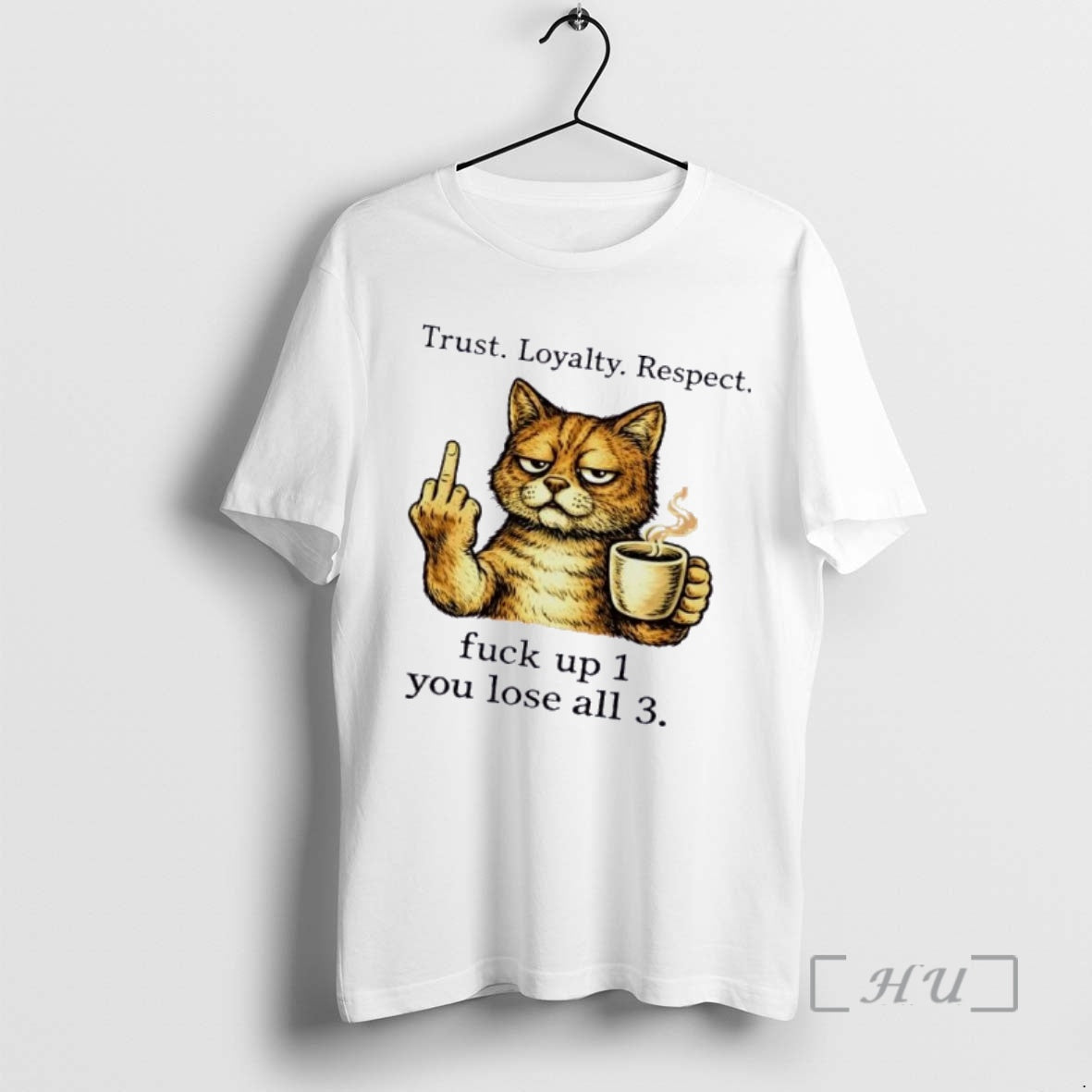 Officials Cat Trust Loyalty Respect F Up 1 You Lose All 3 Premium T Shirts Unisex