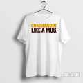 Officials Commandin Like A Ladies T Shirt Unisex