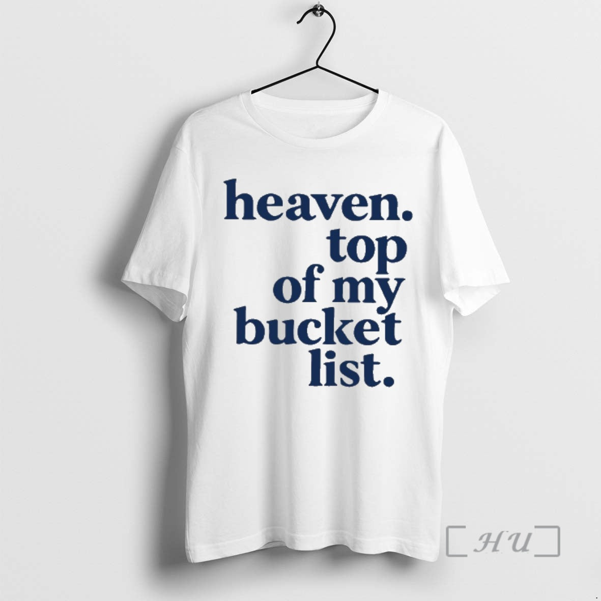 Officials Heaven Top Of My Bucket List Unisex