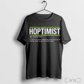 Officials Hoptimist Definition Craft Beer T Shirt Unisex