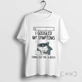 Officials I Googled My Symptoms Turns Out Im A Bitch Shark Premium T Shirts Sweater Unisex