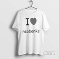 Officials I Love Neobanks T Shirt Unisex