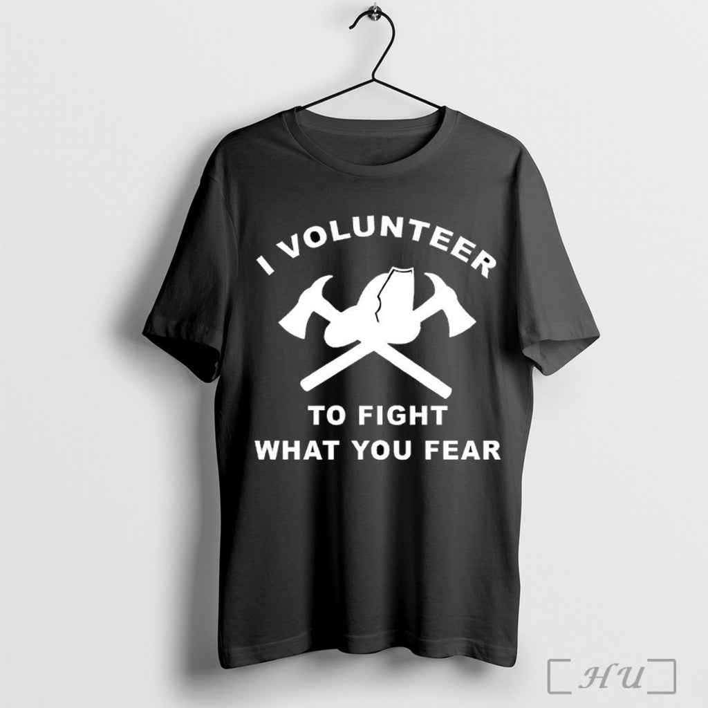 Officials I Volunteer To Fight What Fear T Shirt Unisex