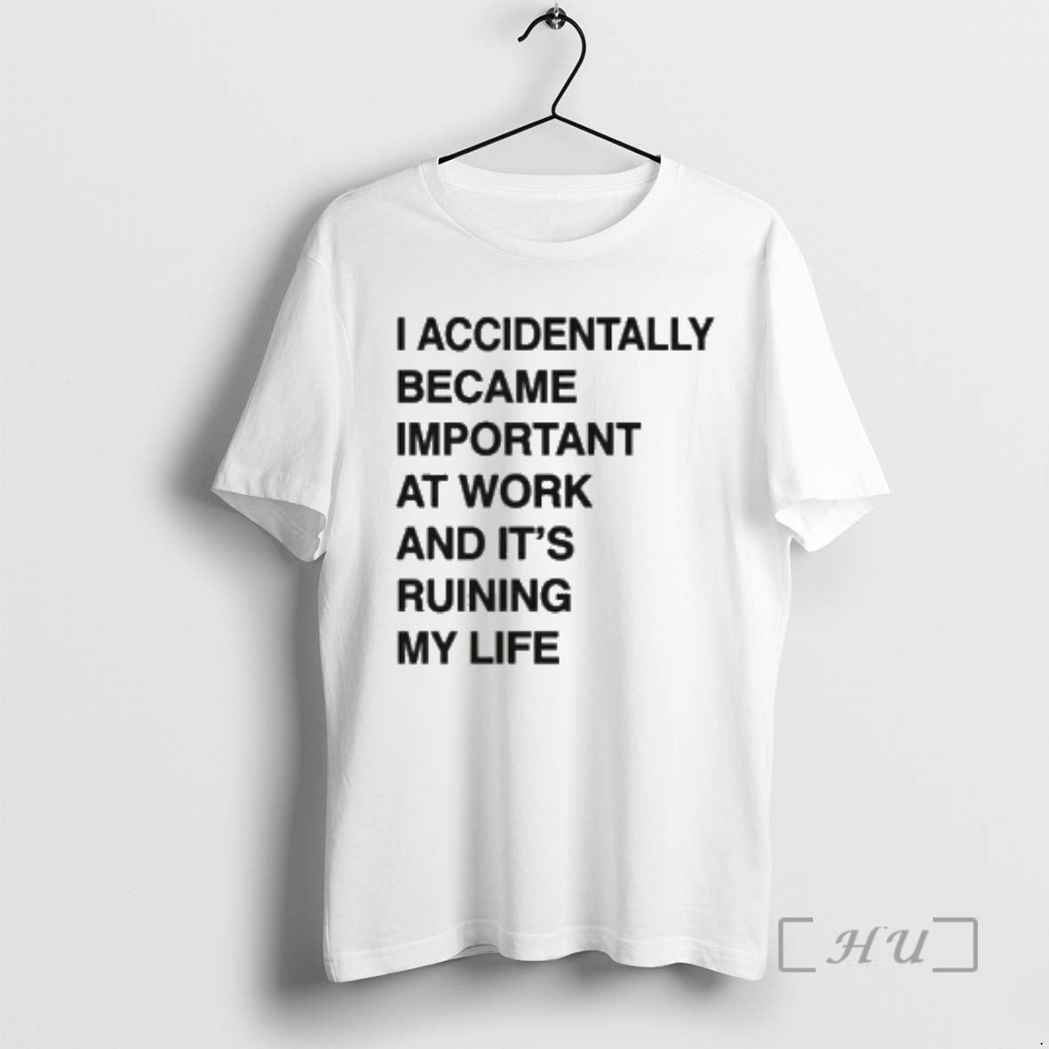 Officials I Accidentally Became Important At Work And Its Ruining My Life Premium T Shirts
