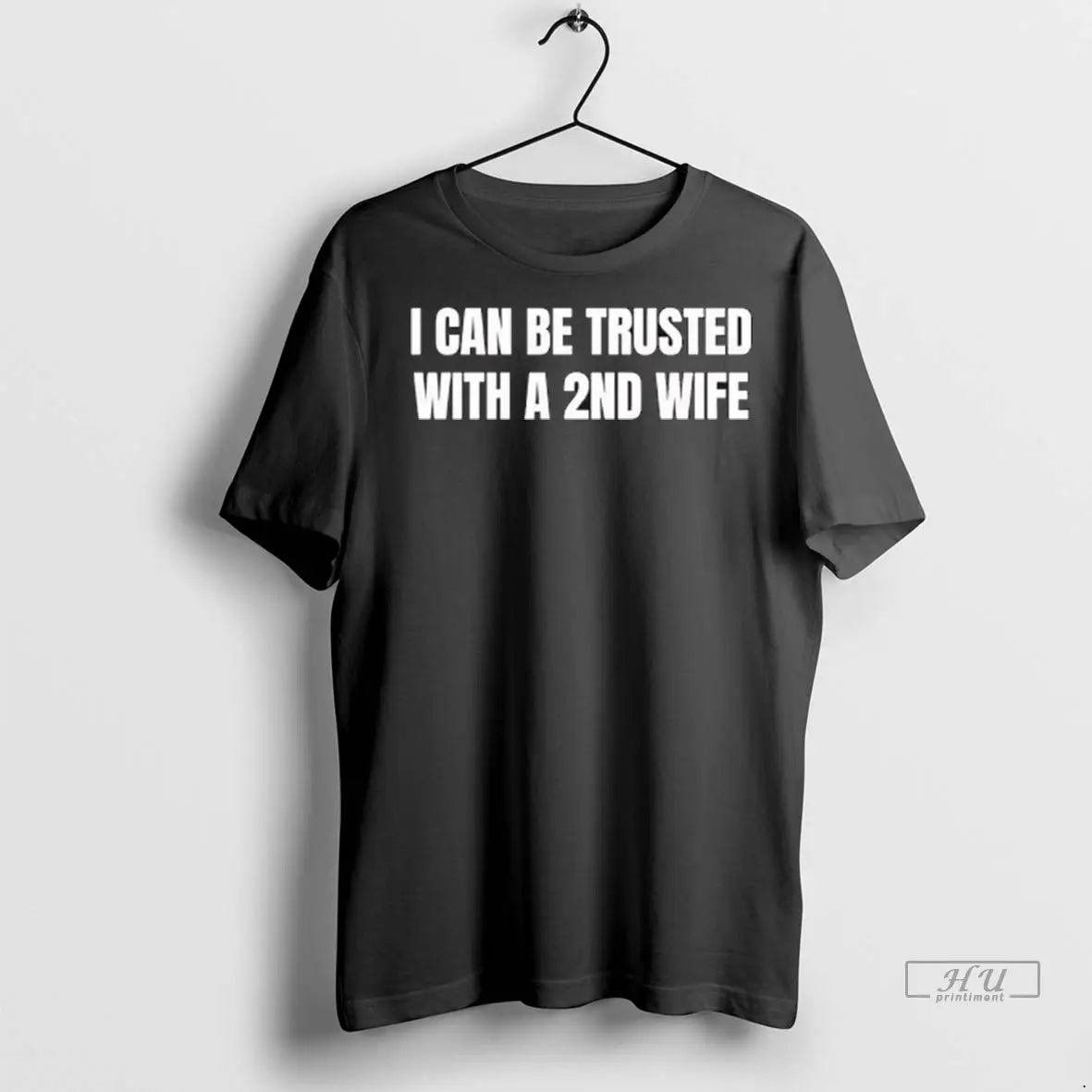 Officials I Can Be Trusted With A 2nd Wife Ladies T Shirts Unisex