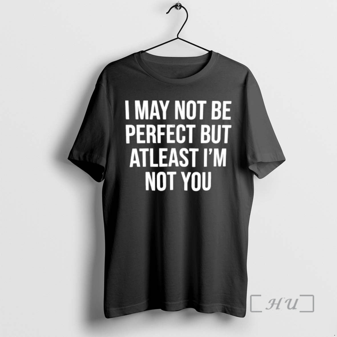 Officials I May Not Be Perfect But Atleast Im Not You Premium T Shirts Sweater Unisex