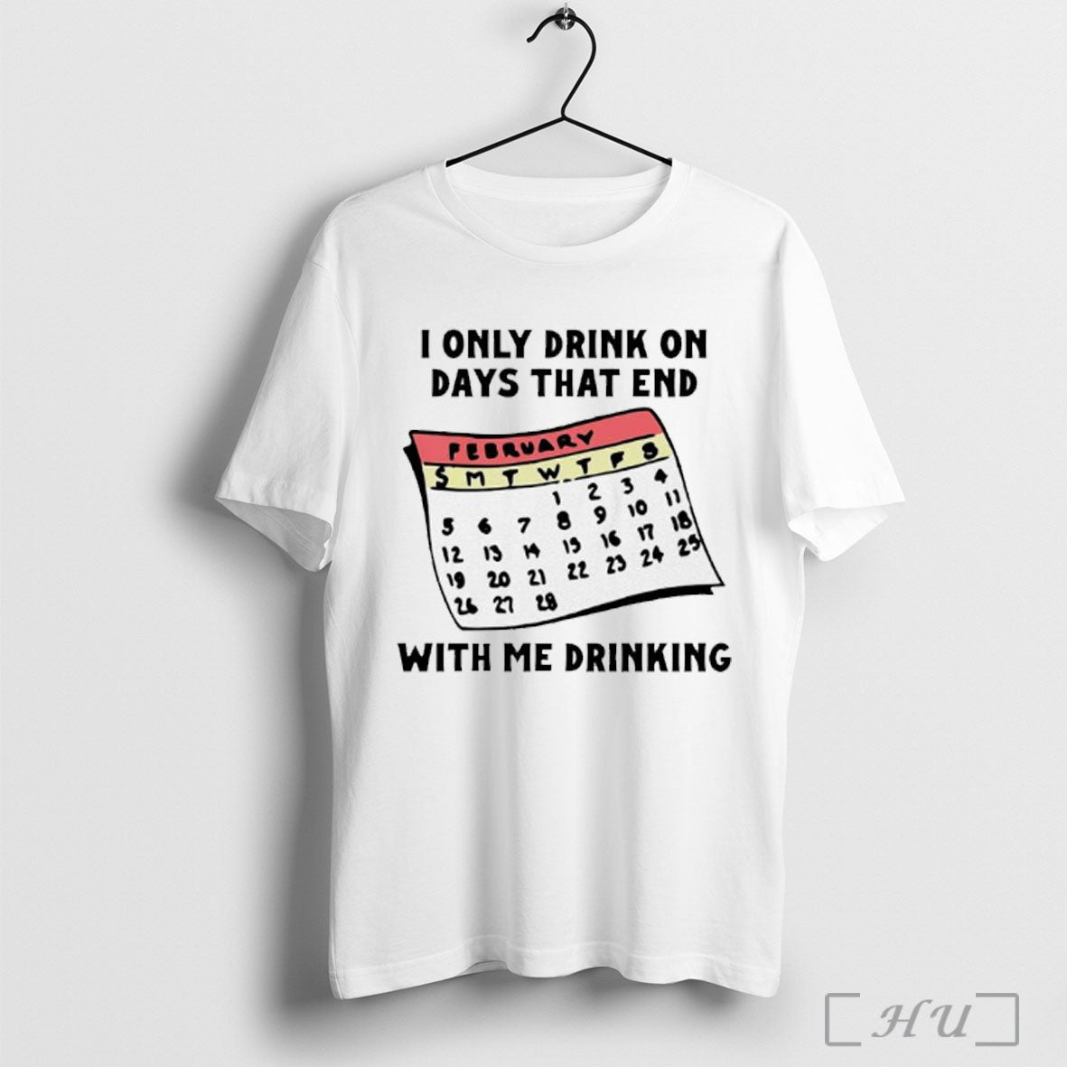 Officials I Only Drink On Days That End With Me Drinking T Shirt Unisex