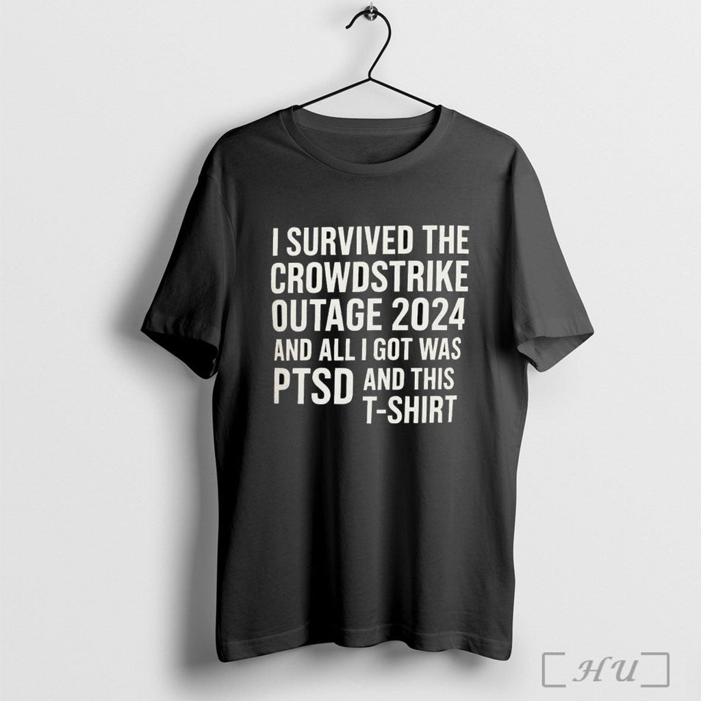 Officials I Survived The Crowdstrike Outage 2024 And All I Got Was Ptsd And This Unisex