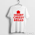 Officials Insert Cheesy Bread Humor Graphic T Shirt Unisex